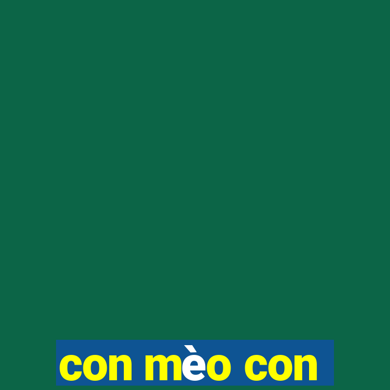 con mèo con