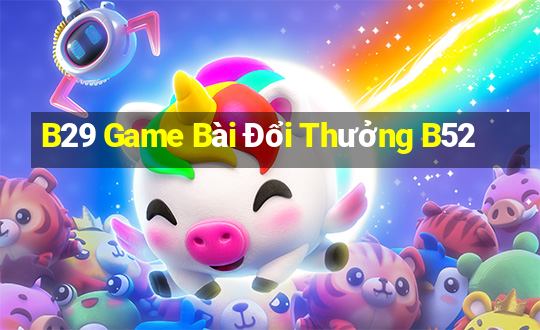 B29 Game Bài Đổi Thưởng B52