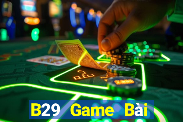 B29 Game Bài Đổi Thưởng B52