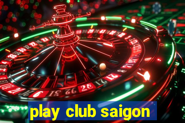 play club saigon