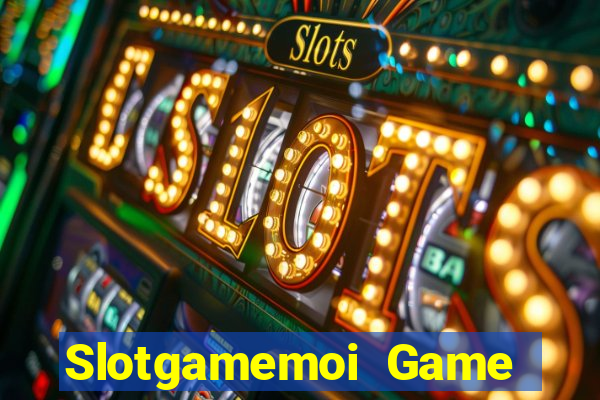 Slotgamemoi Game Bài Giải Trí