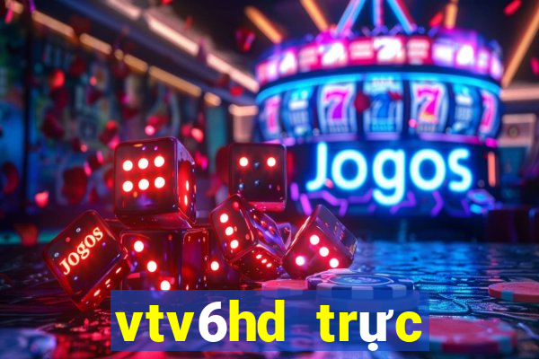 vtv6hd trực tiếp bóng đá