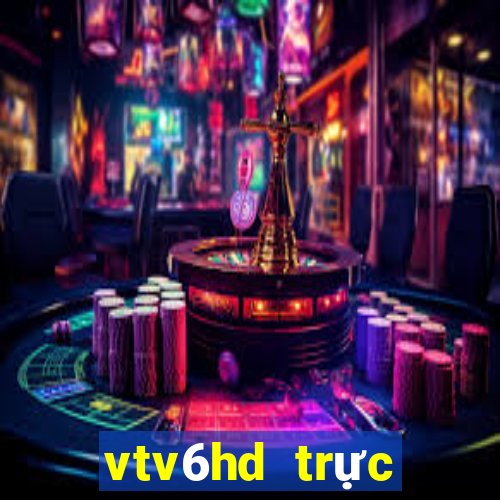 vtv6hd trực tiếp bóng đá