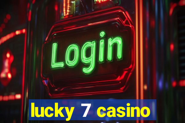 lucky 7 casino