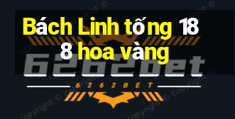 Bách Linh tống 188 hoa vàng