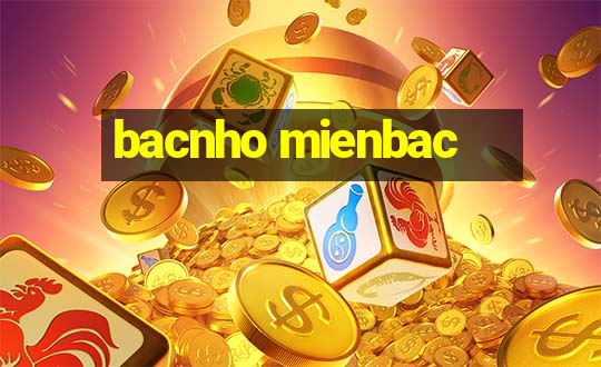 bacnho mienbac