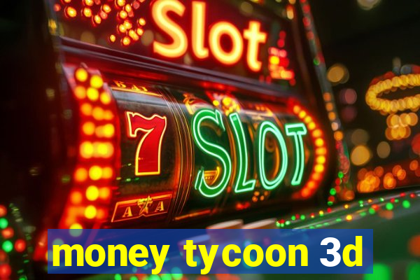 money tycoon 3d