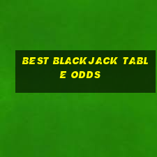 best blackjack table odds