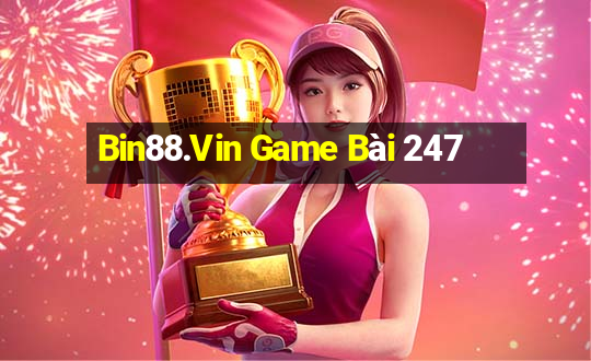 Bin88.Vin Game Bài 247