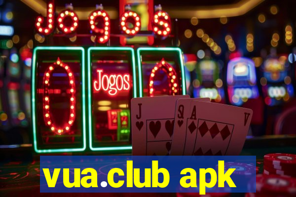 vua.club apk