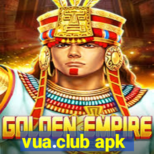 vua.club apk