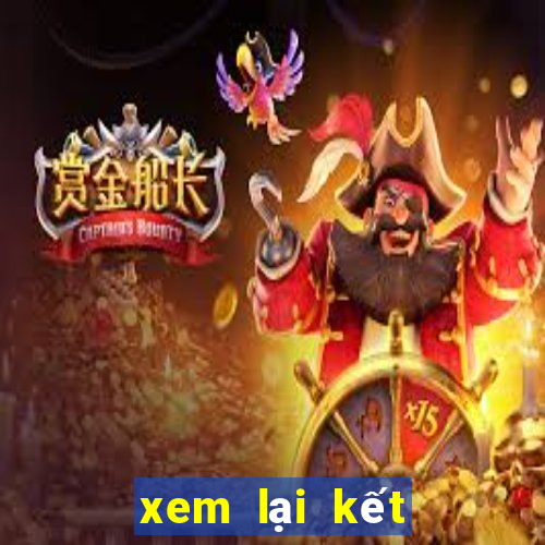 xem lại kết quả xổ số