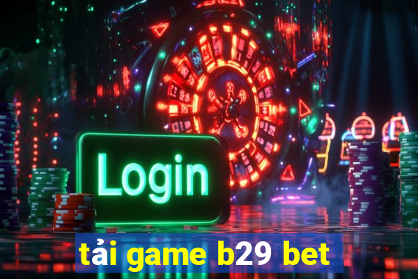 tải game b29 bet