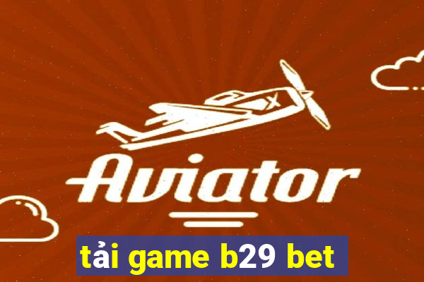 tải game b29 bet