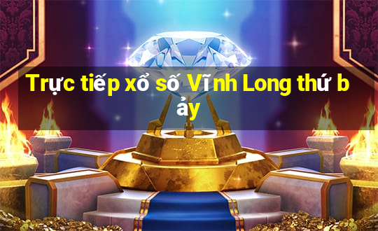 Trực tiếp xổ số Vĩnh Long thứ bảy