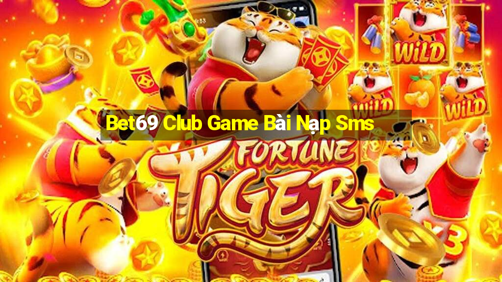 Bet69 Club Game Bài Nạp Sms