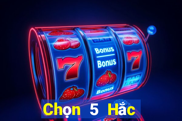 Chọn 5 Hắc Long Giang