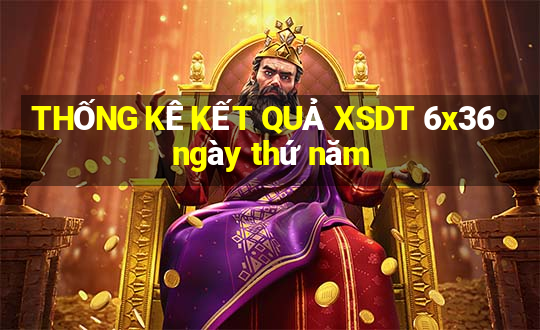 THỐNG KÊ KẾT QUẢ XSDT 6x36 ngày thứ năm