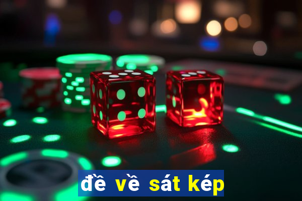 đề về sát kép