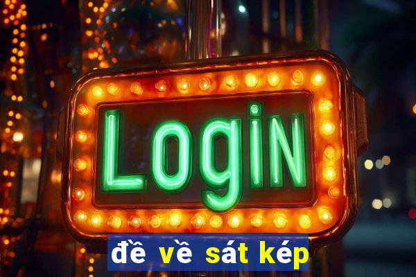 đề về sát kép