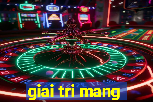 giai tri mang