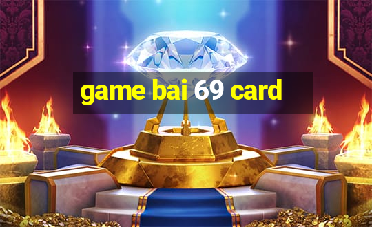 game bai 69 card