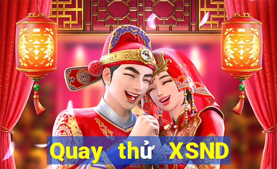 Quay thử XSND Chủ Nhật