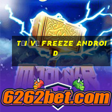 Tải về Freeze Android