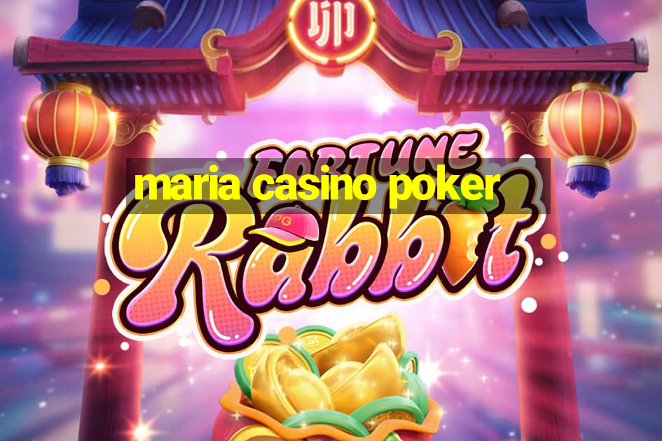 maria casino poker