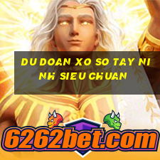 du doan xo so tay ninh sieu chuan