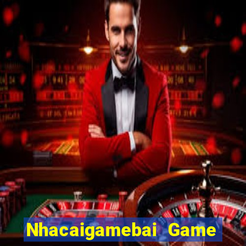 Nhacaigamebai Game Bài Miễn Phí