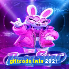 giftcode iwin 2021