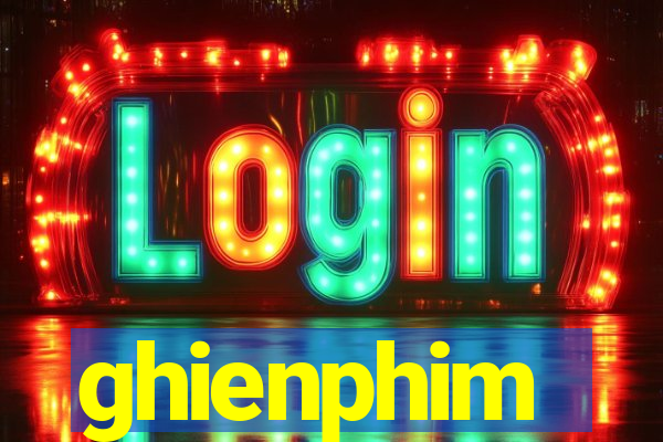 ghienphim