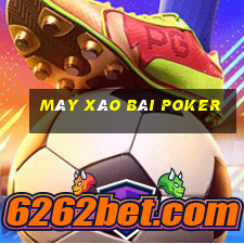 máy xào bài poker