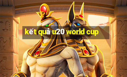 kết quả u20 world cup