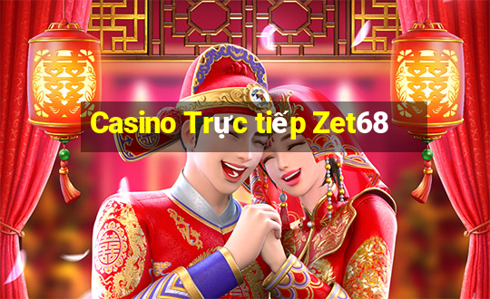 Casino Trực tiếp Zet68