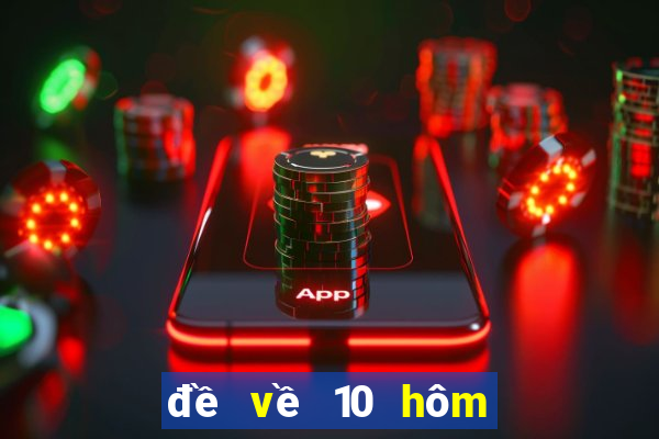 đề về 10 hôm sau ra con gì