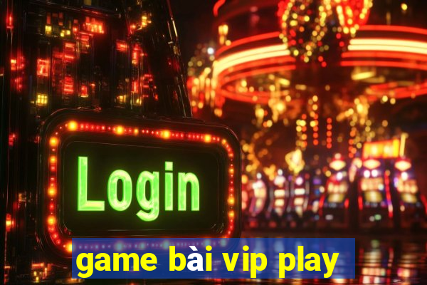 game bài vip play