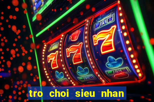 tro choi sieu nhan vu tru