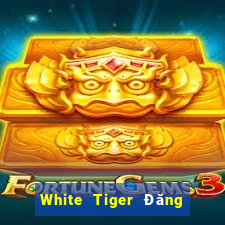 White Tiger Đăng ký Đăng nhập