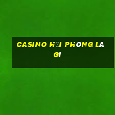 casino hải phòng là gì