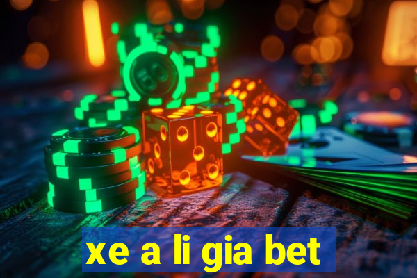 xe a li gia bet