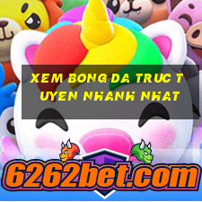 xem bong da truc tuyen nhanh nhat