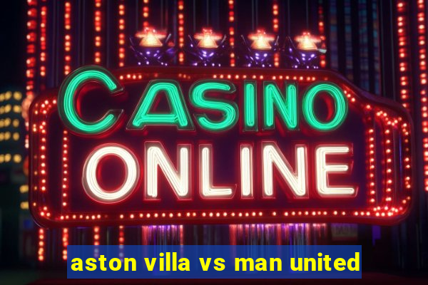 aston villa vs man united