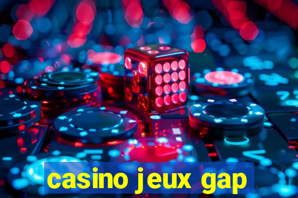 casino jeux gap