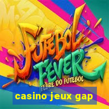 casino jeux gap