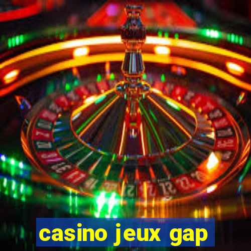 casino jeux gap