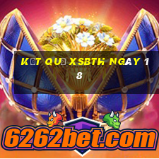 kết quả XSBTH ngày 18