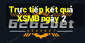 Trực tiếp kết quả XSMB ngày 2