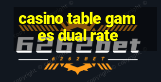 casino table games dual rate